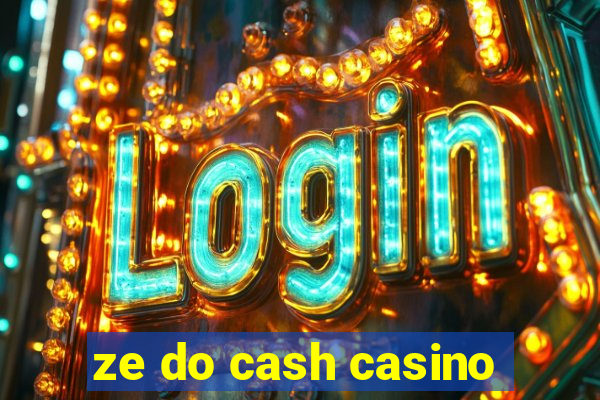 ze do cash casino